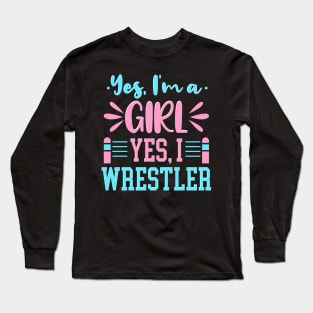 Yes I'm A Girl Yes I Wrestle Long Sleeve T-Shirt